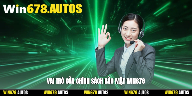 🛡️ Vai trò của chính sách bảo mật Win678