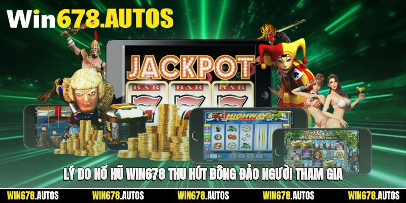 🎯 Lý do nổ hũ WIN678 thu hút đông đảo người tham gia